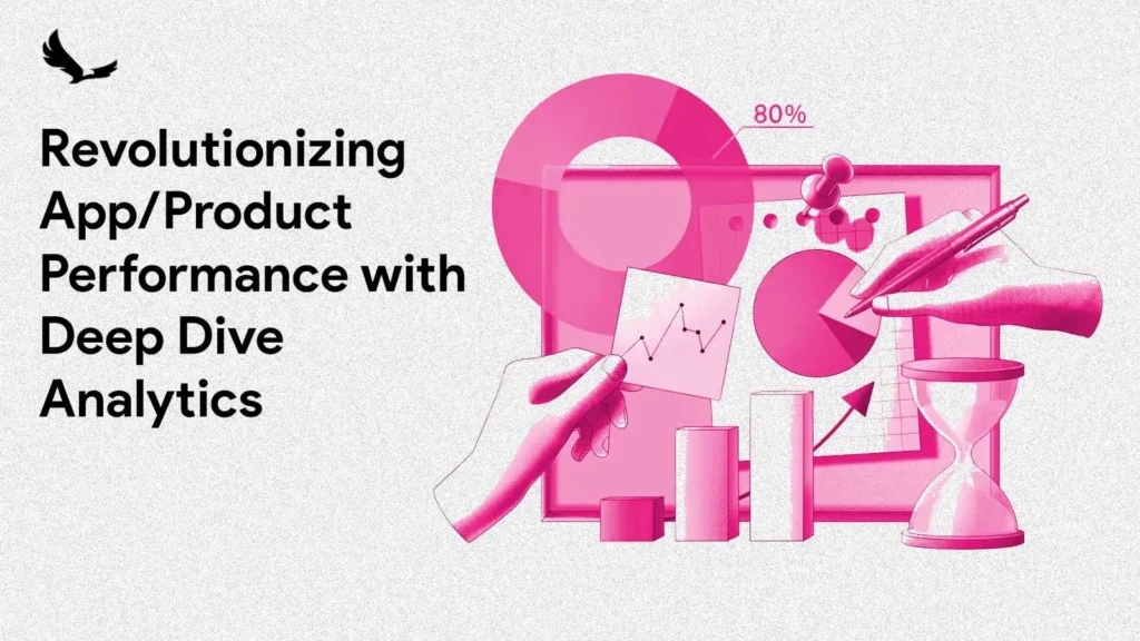 Revolutionize App or Product Performance with Deep Dive Analytics